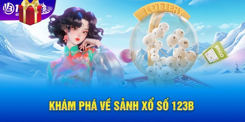 Tìm hiểu sảnh xổ số 123b 